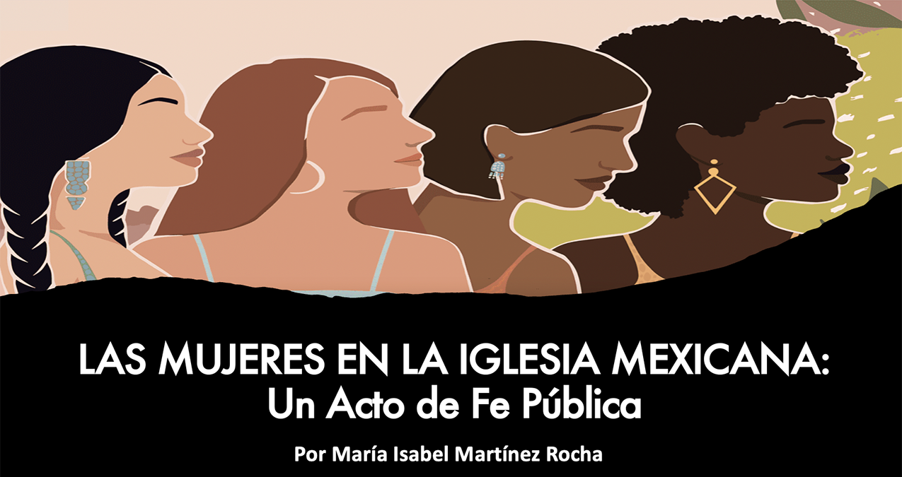 LAS MUJERES EN LA IGLESIA MEXICANA: UN ACTO DE FE PÚBLICA – PUBLICA