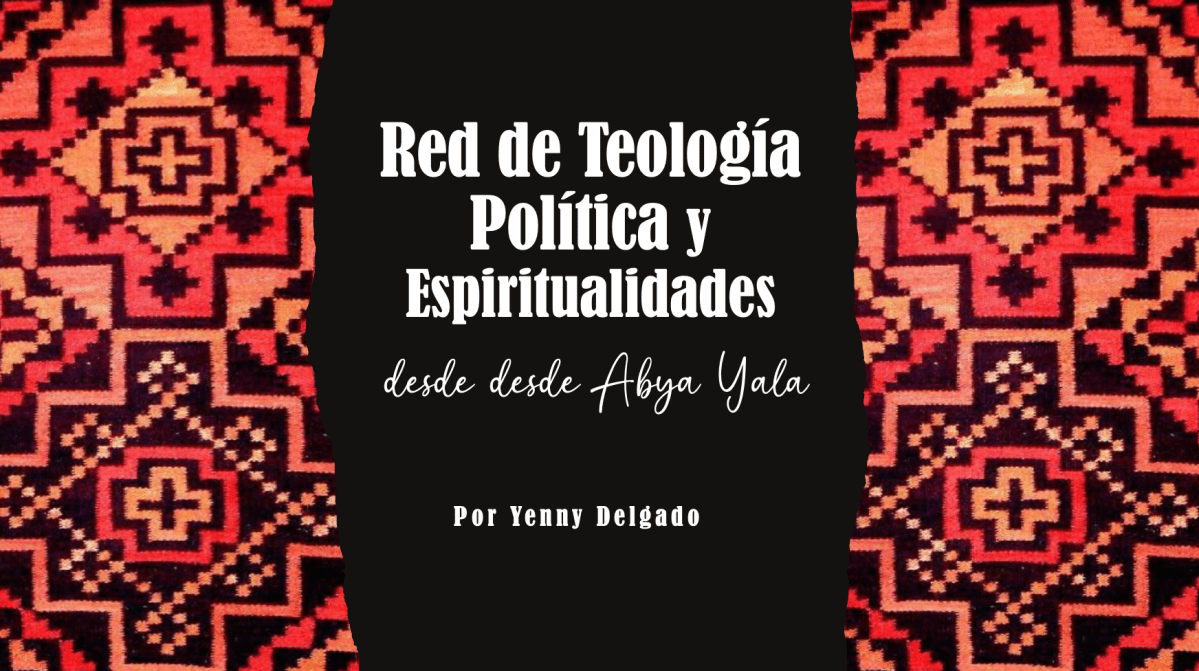 Red de Teología Política y Espiritualidades desde Abya&nbsp;Yala