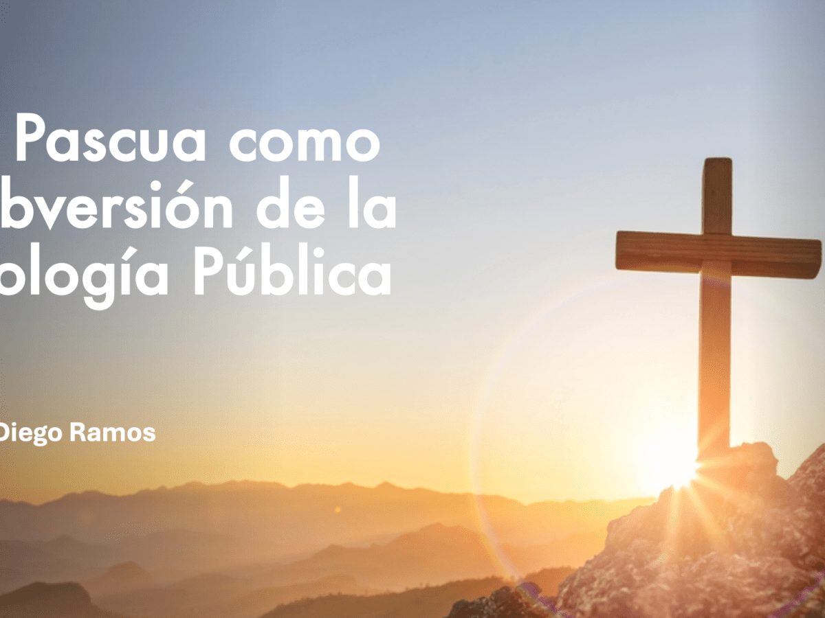 La Pascua como Subversión de la Teología&nbsp;Pública