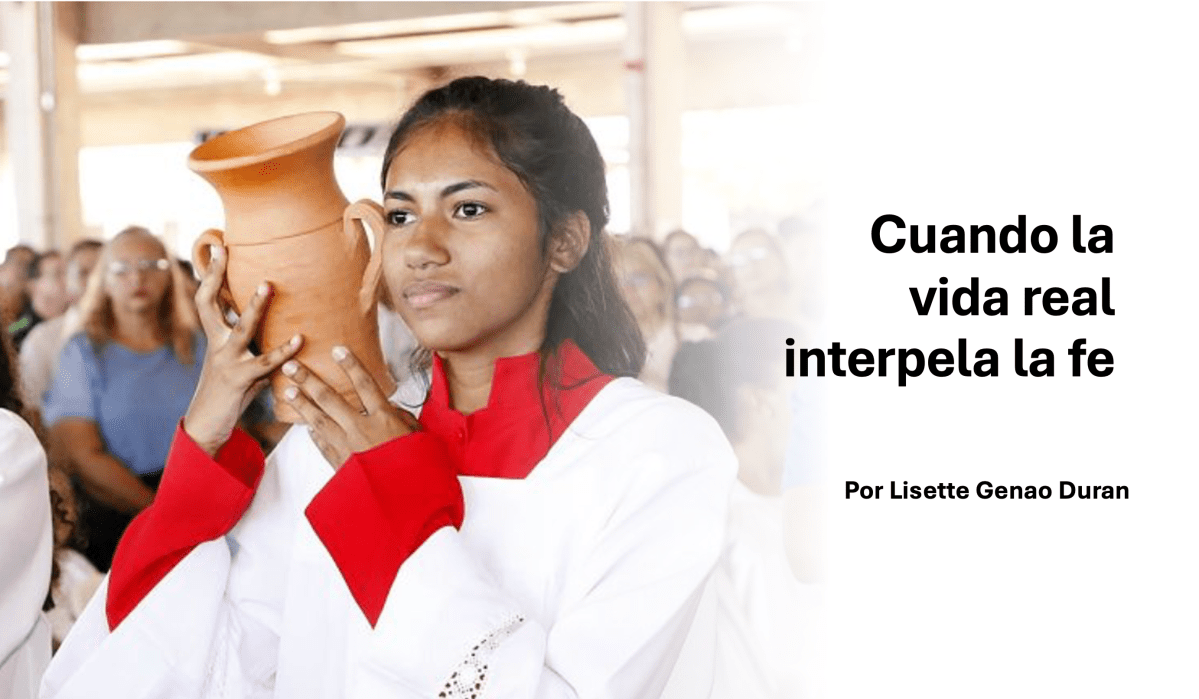 Cuando la vida real interpela la&nbsp;fe