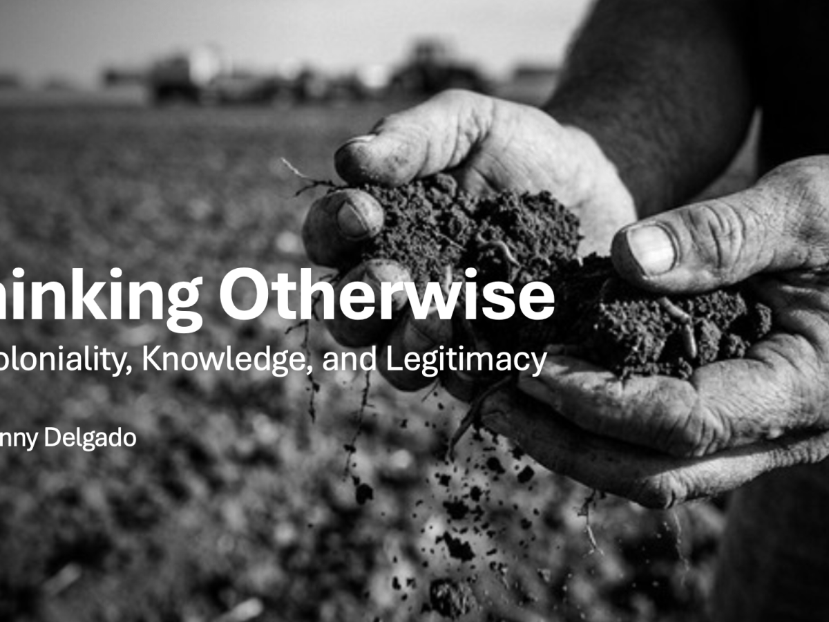 Thinking Otherwise: Decoloniality, Knowledge, and&nbsp;Legitimacy