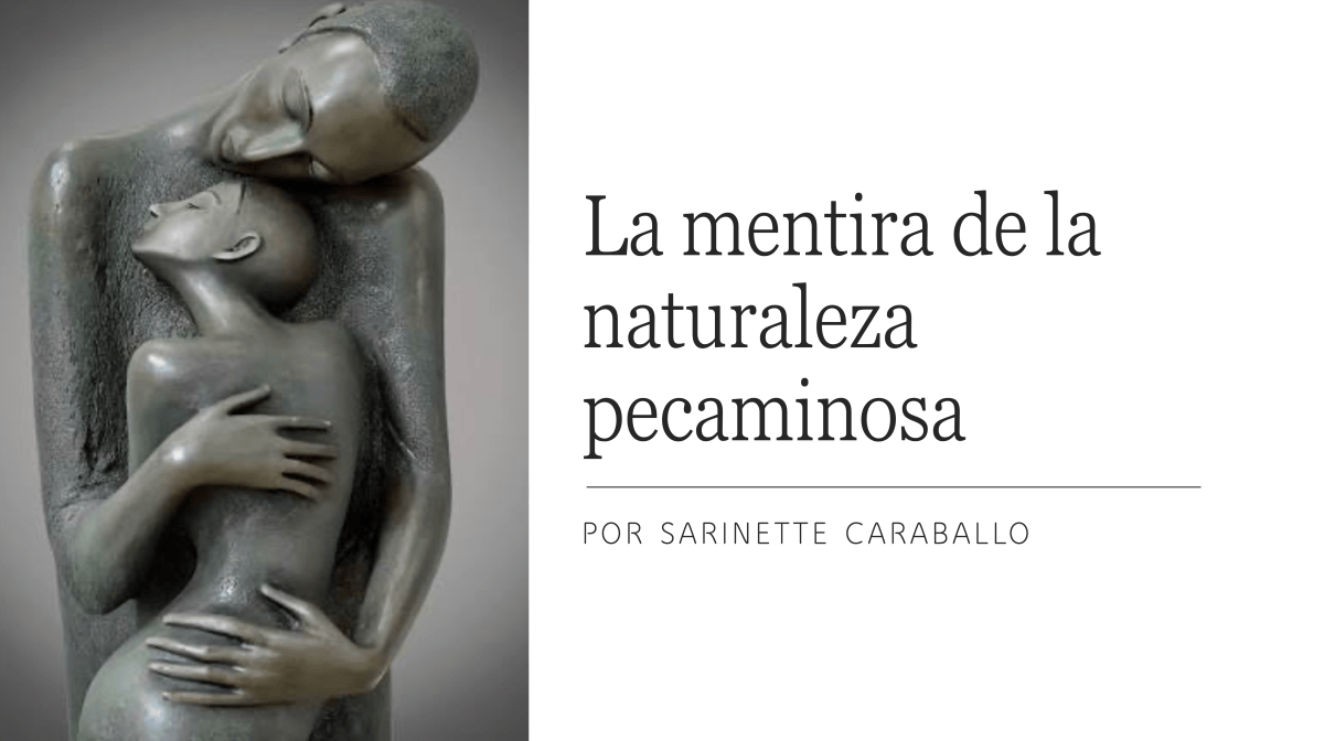 La mentira de la naturaleza&nbsp;pecaminosa