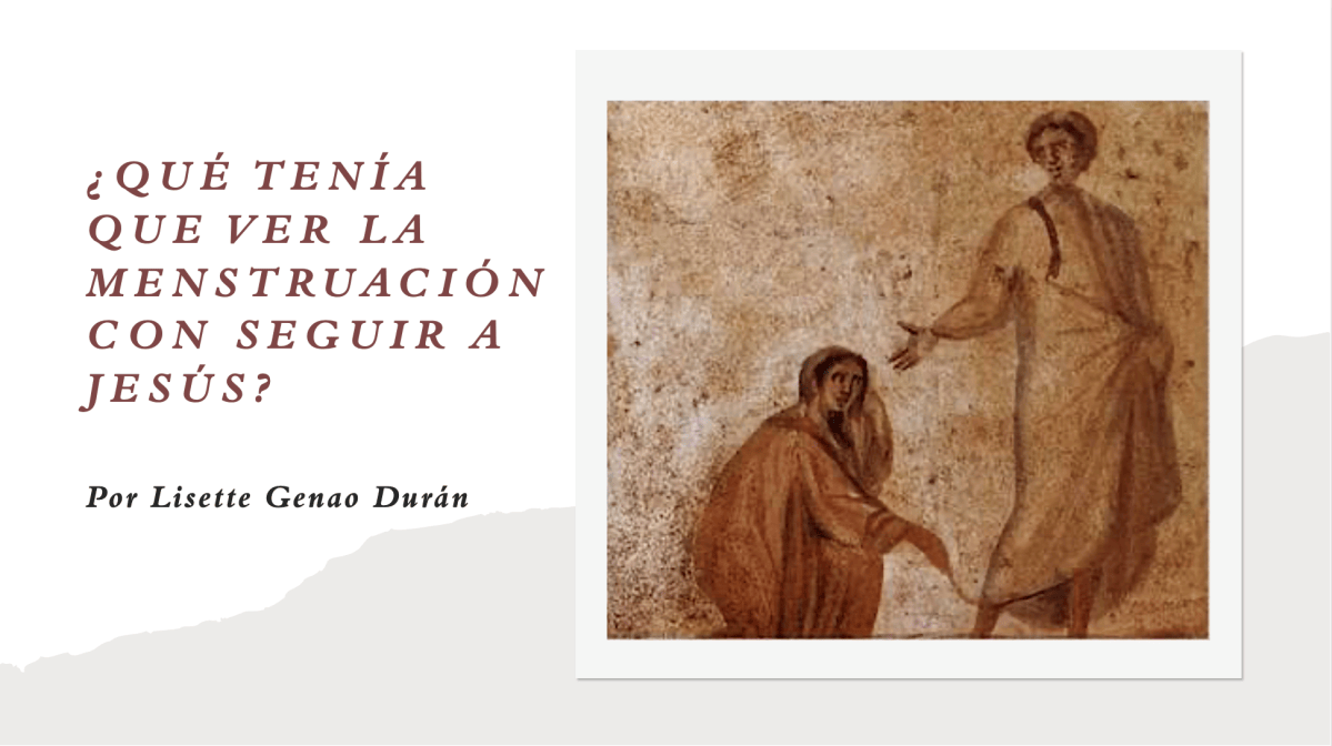 ¿Qué tenía que ver la menstruación con seguir a&nbsp;Jesús?