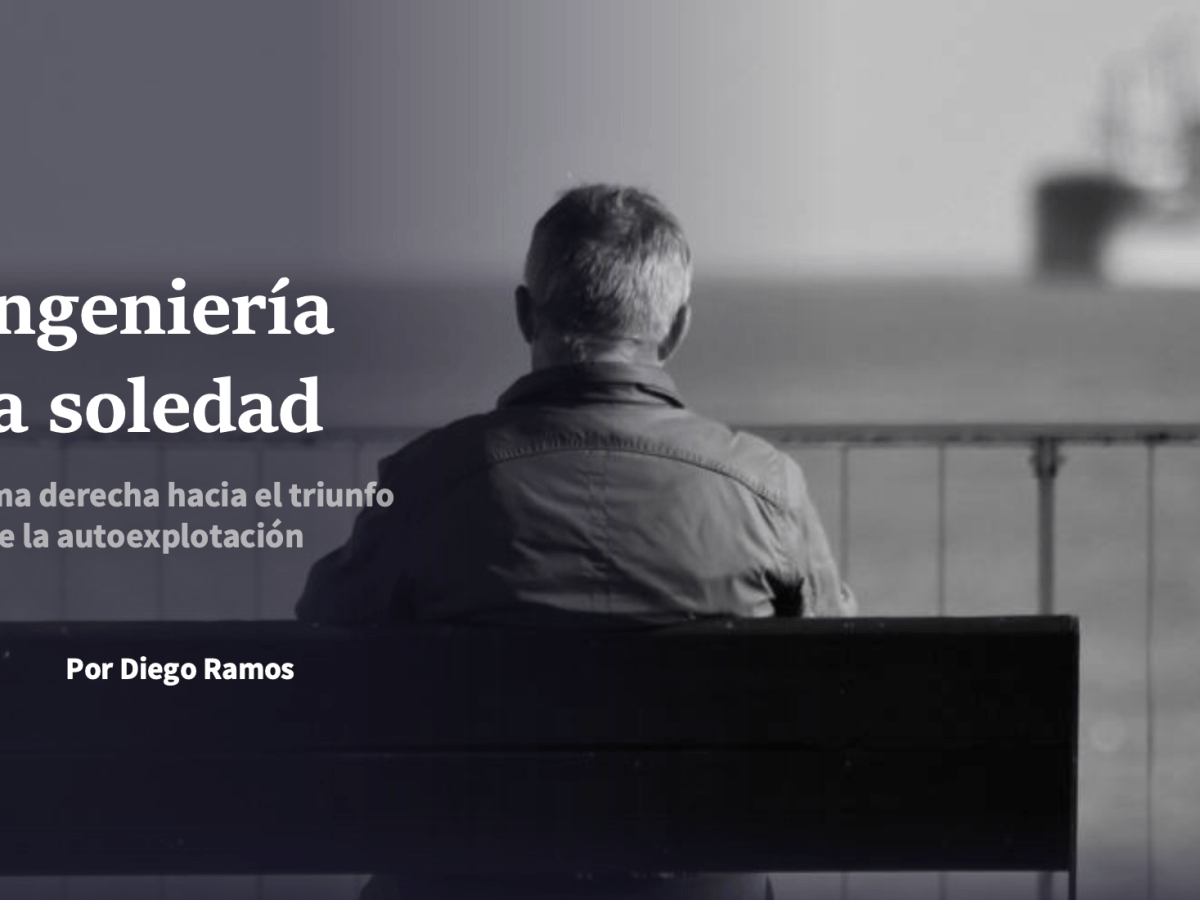 La ingeniería de la&nbsp;soledad